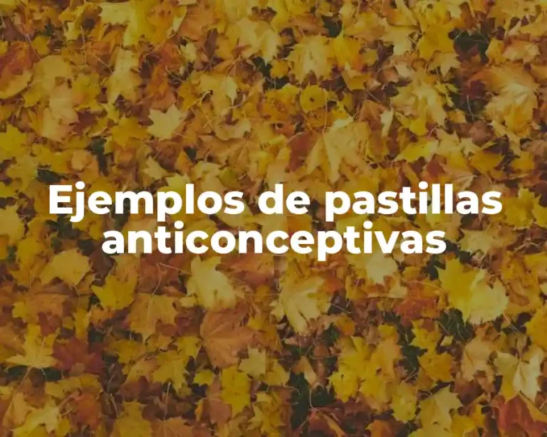 Ejemplos de pastillas anticonceptivas