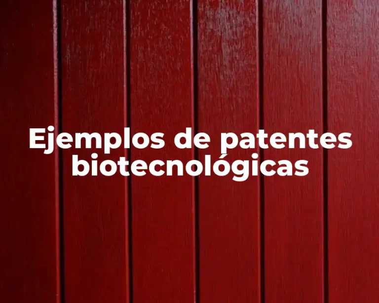 Ejemplos de patentes biotecnológicas