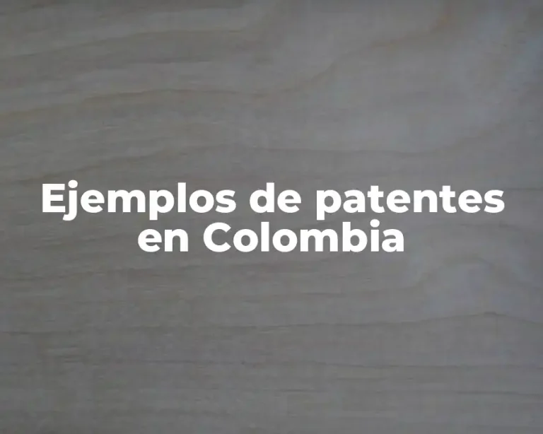 Ejemplos de patentes en Colombia