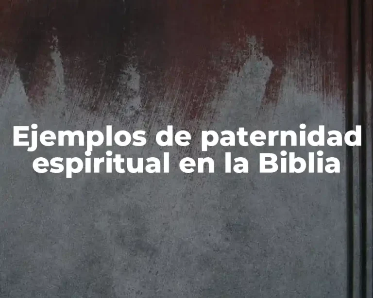 Ejemplos de paternidad espiritual en la Biblia