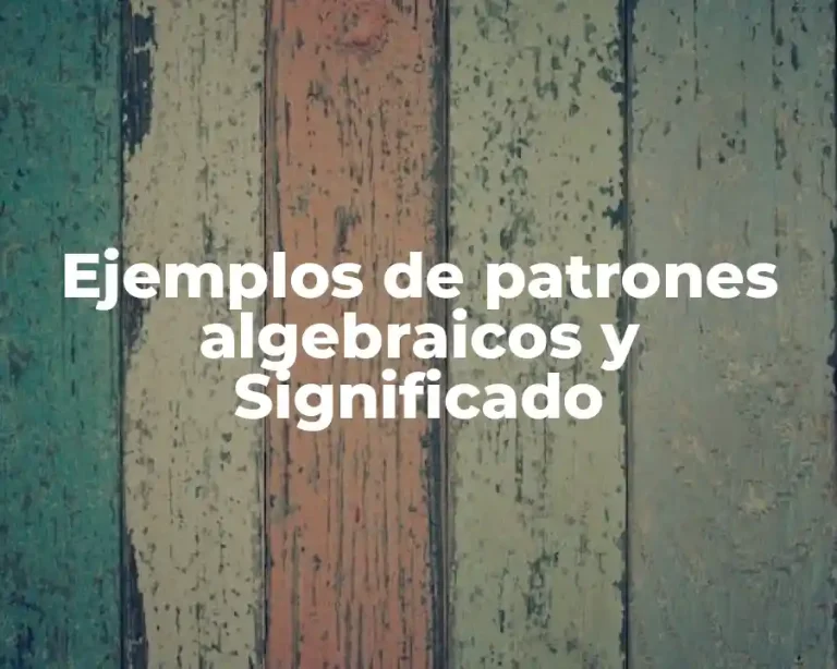 Ejemplos de patrones algebraicos y Significado