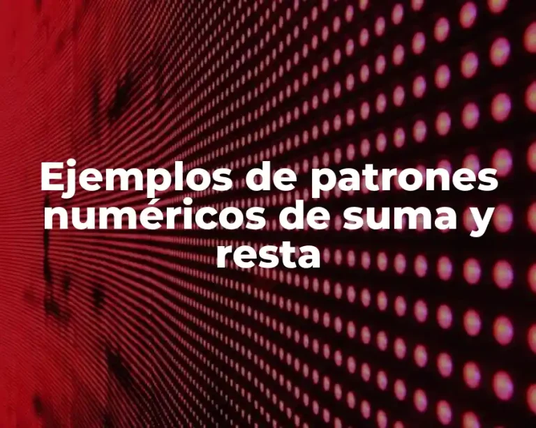 Ejemplos de patrones numéricos de suma y resta