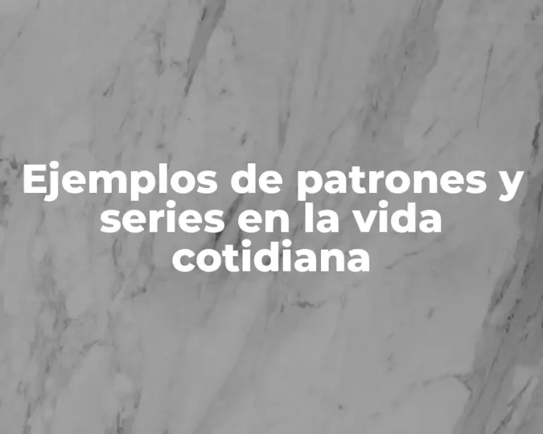 Ejemplos de patrones y series en la vida cotidiana