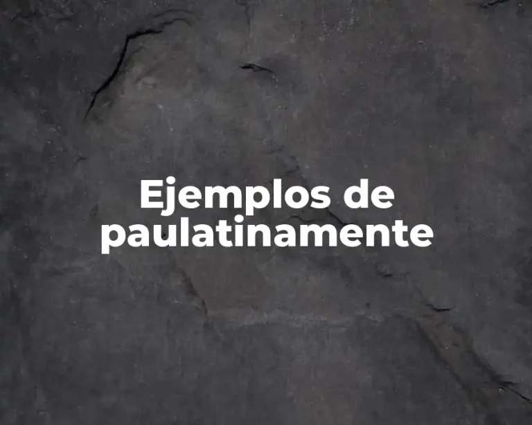 Ejemplos de paulatinamente