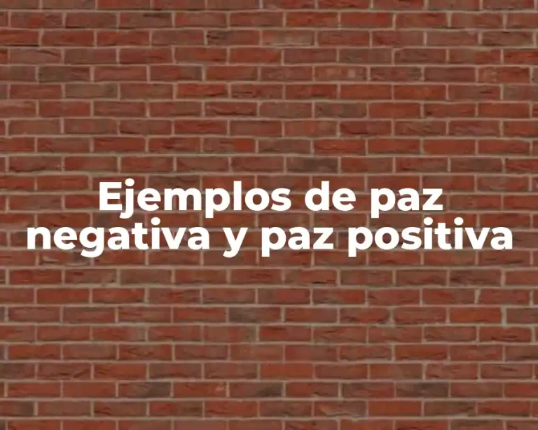 Ejemplos de paz negativa y paz positiva