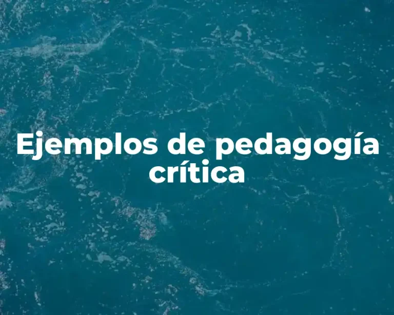 Ejemplos de pedagogía crítica