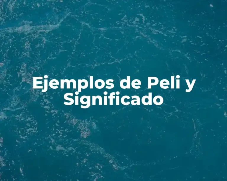 Ejemplos de Peli y Significado