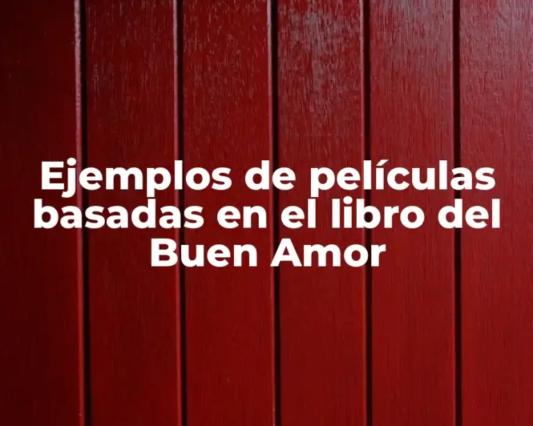 Ejemplos de películas basadas en el libro del Buen Amor
