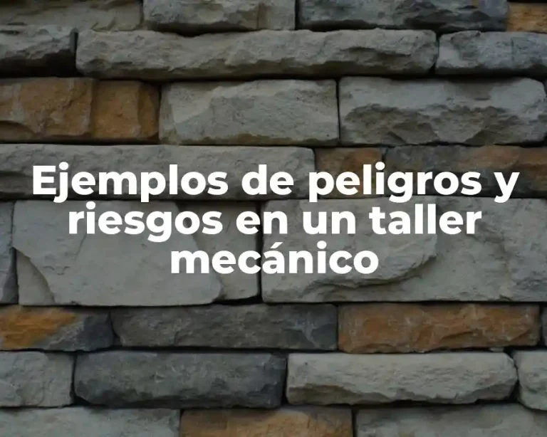 Ejemplos de peligros y riesgos en un taller mecánico