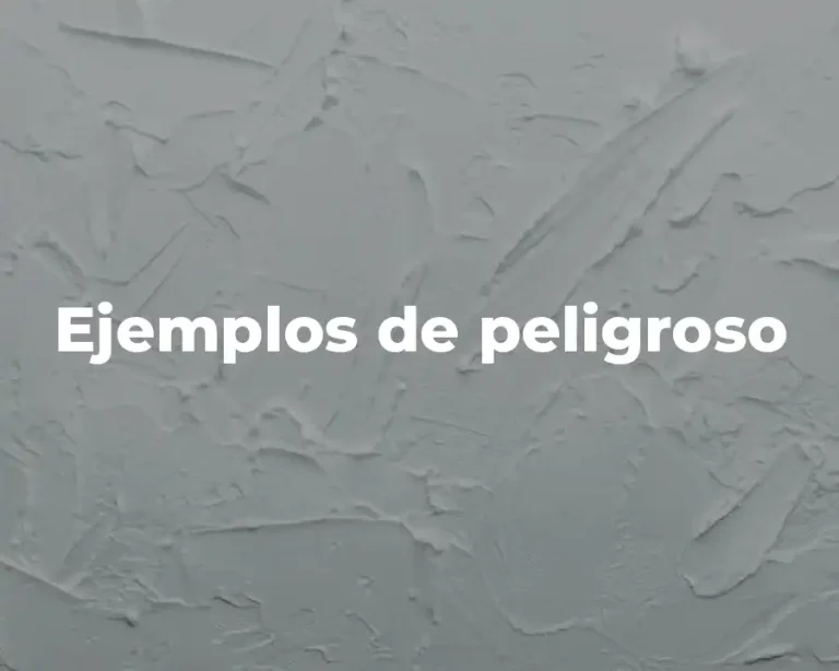 Ejemplos de peligroso