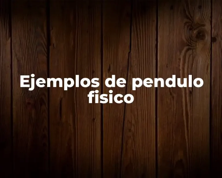 Ejemplos de pendulo fisico