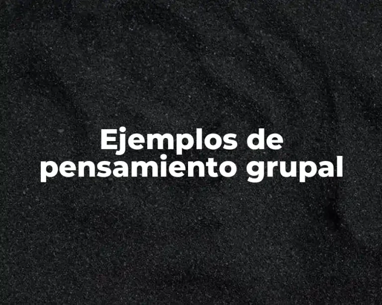 Ejemplos de pensamiento grupal