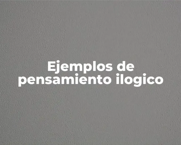 Ejemplos de pensamiento ilogico