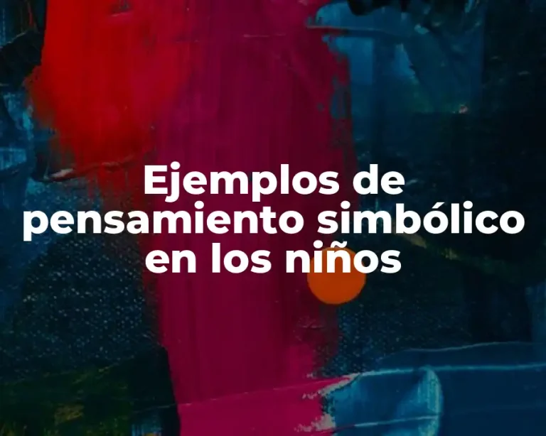 Ejemplos de pensamiento simbólico en los niños