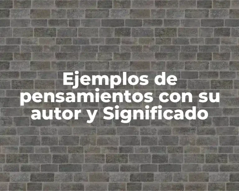 Ejemplos de pensamientos con su autor y Significado