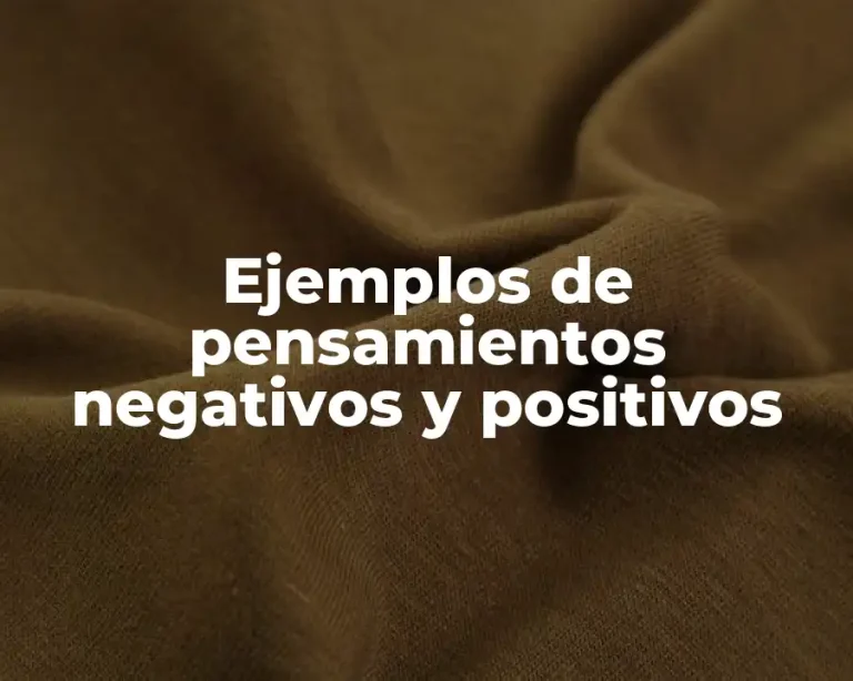 Ejemplos de pensamientos negativos y positivos