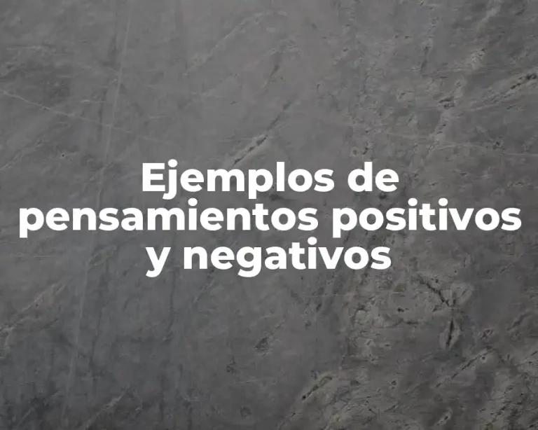 Ejemplos de pensamientos positivos y negativos