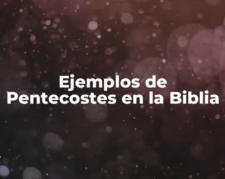 Ejemplos de Pentecostes en la Biblia