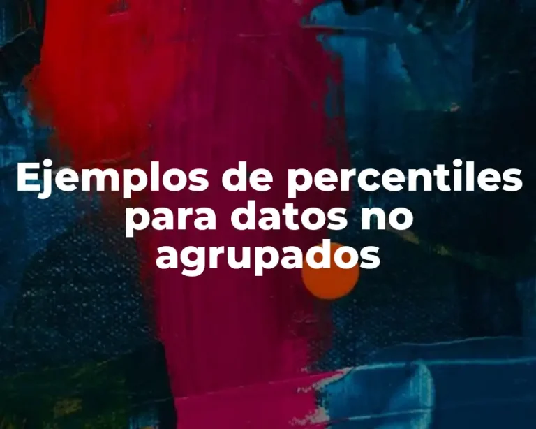 Ejemplos de percentiles para datos no agrupados