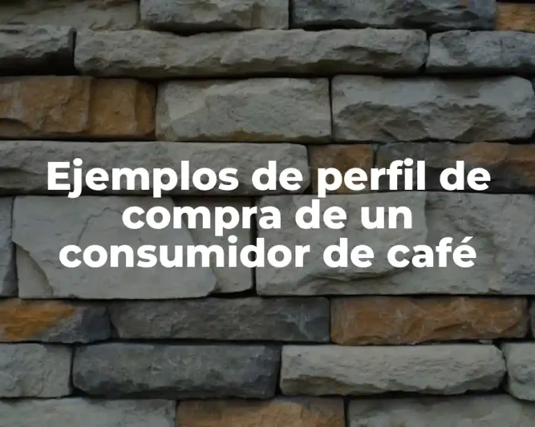 Ejemplos de perfil de compra de un consumidor de café