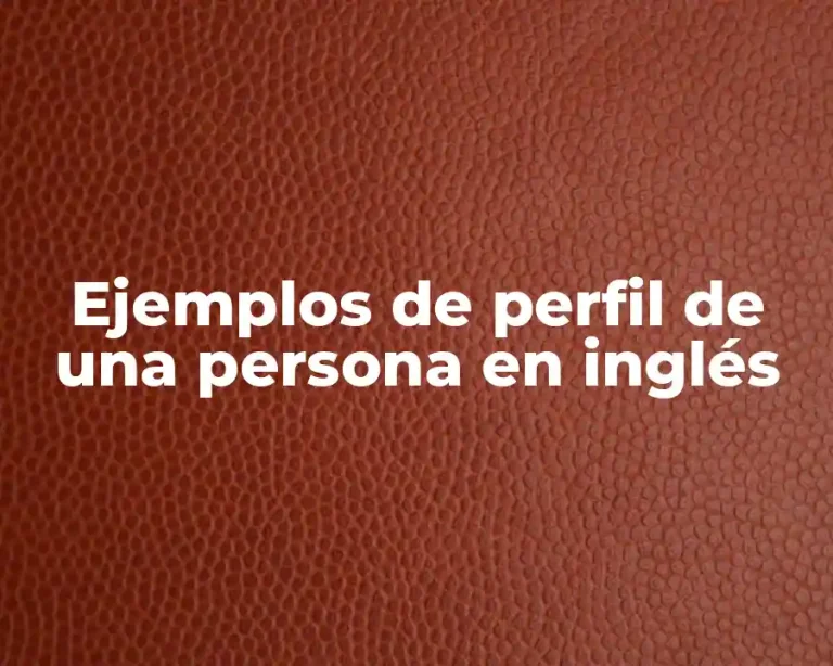 Ejemplos de perfil de una persona en inglés