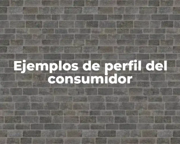Ejemplos de perfil del consumidor