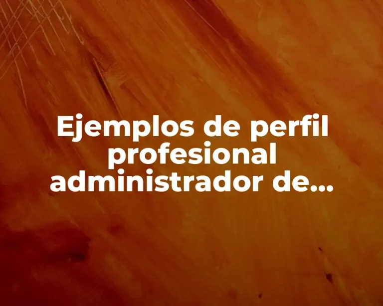 Ejemplos de perfil profesional administrador de empresas