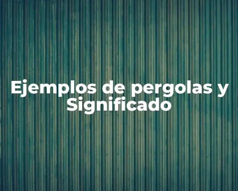 Ejemplos de pergolas y Significado