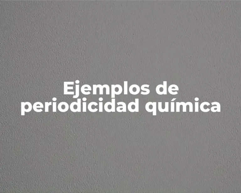Ejemplos de periodicidad química