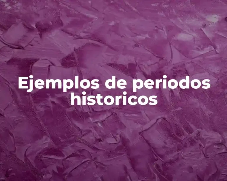 Ejemplos de periodos historicos