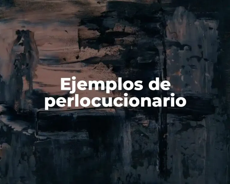 Ejemplos de perlocucionario