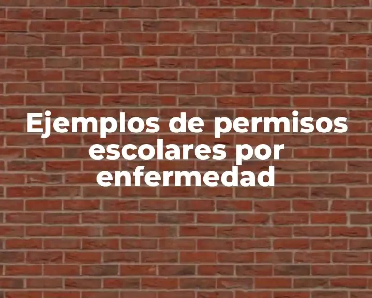 Ejemplos de permisos escolares por enfermedad