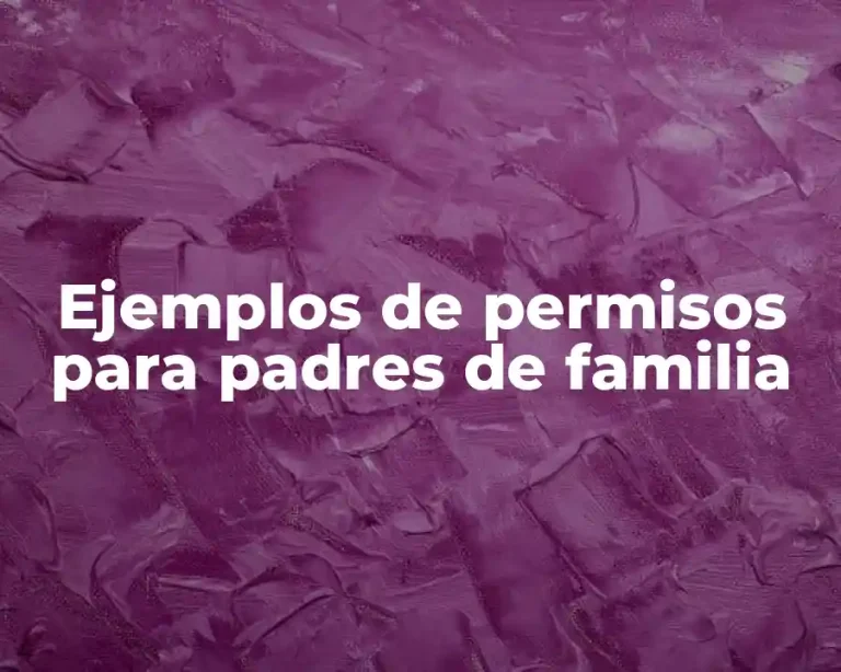 Ejemplos de permisos para padres de familia