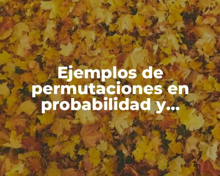 Ejemplos de permutaciones en probabilidad y Significado