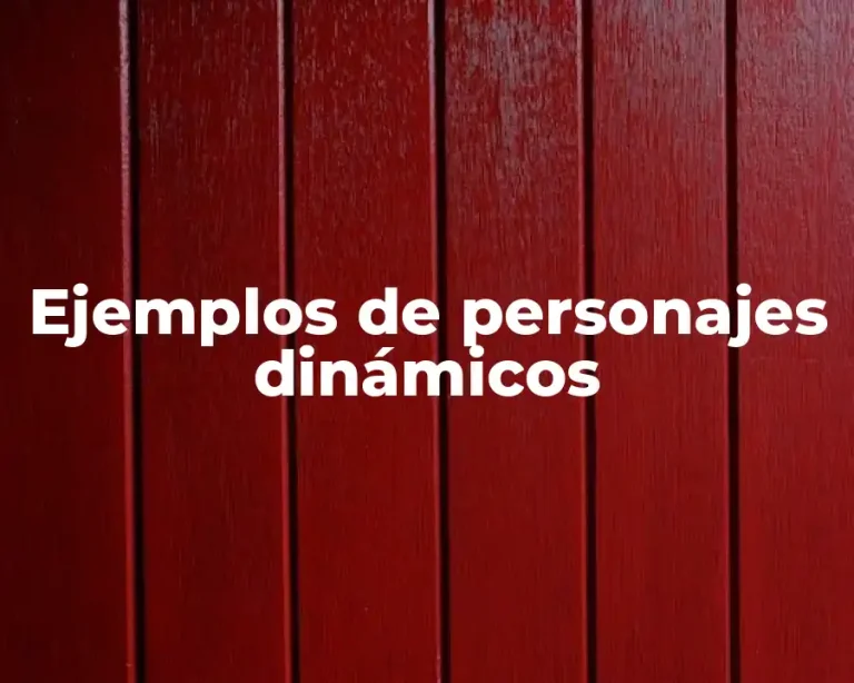 Ejemplos de personajes dinámicos