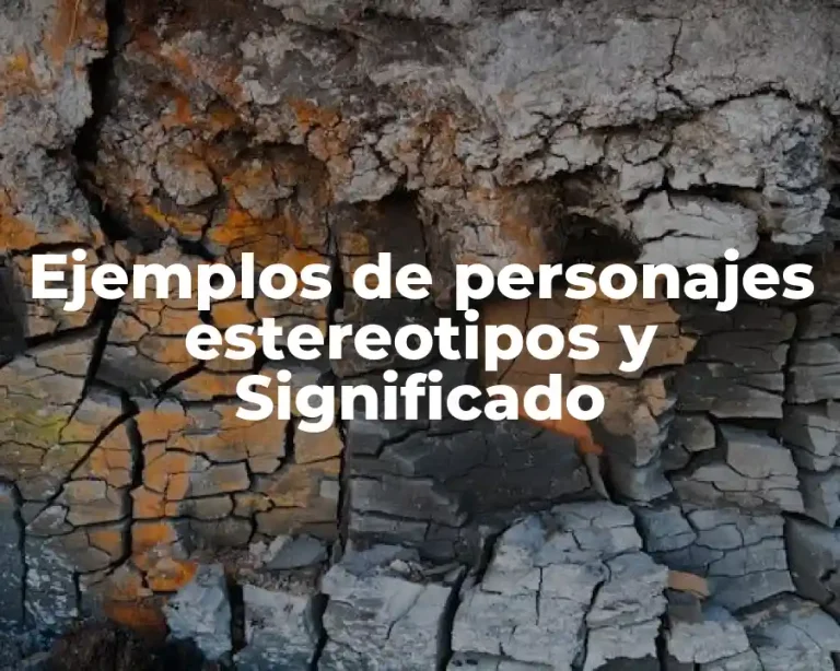 Ejemplos de personajes estereotipos y Significado
