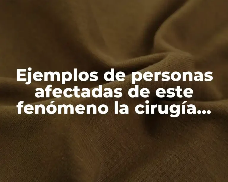 Ejemplos de personas afectadas de este fenómeno la cirugía plástica