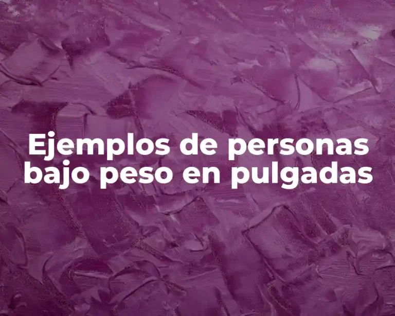 Ejemplos de personas bajo peso en pulgadas