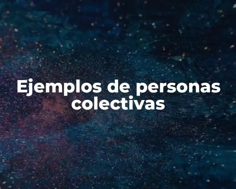Ejemplos de personas colectivas