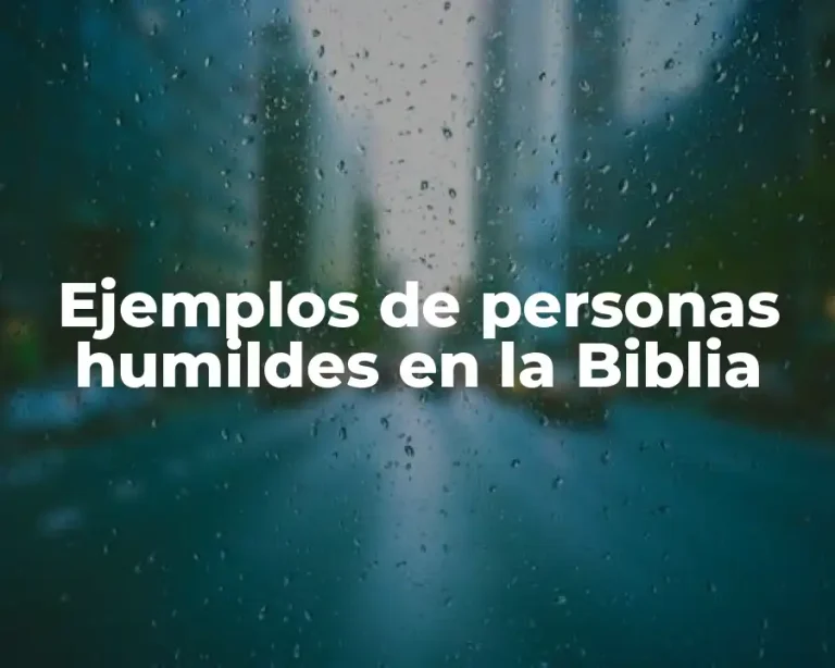 Ejemplos de personas humildes en la Biblia