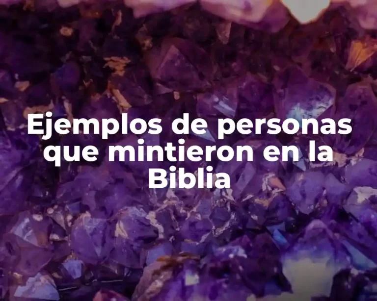 Ejemplos de personas que mintieron en la Biblia