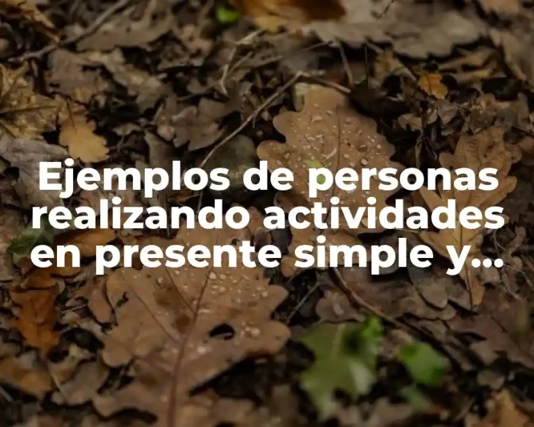 Ejemplos de personas realizando actividades en presente simple y continuo