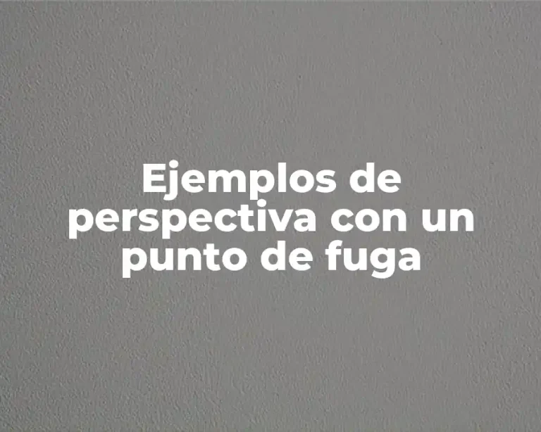 Ejemplos de perspectiva con un punto de fuga