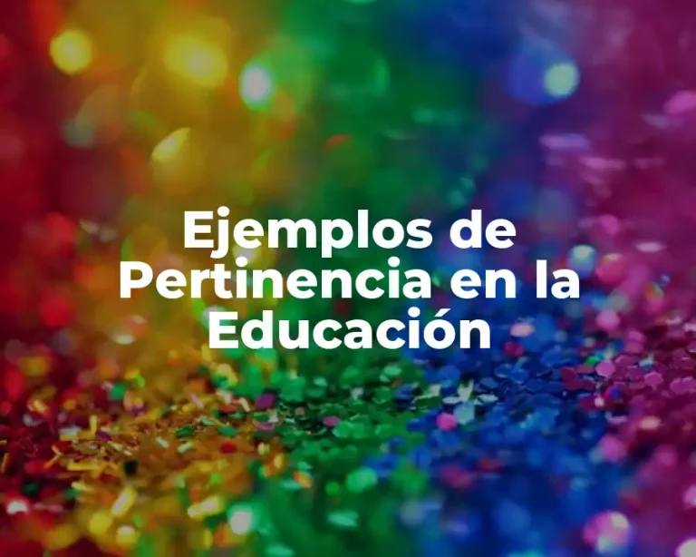 Ejemplos de Pertinencia en la Educación