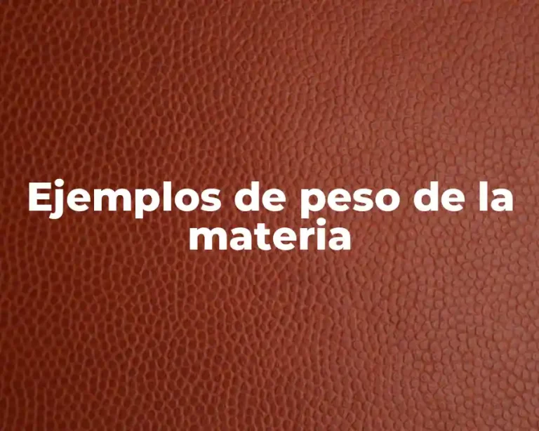 Ejemplos de peso de la materia