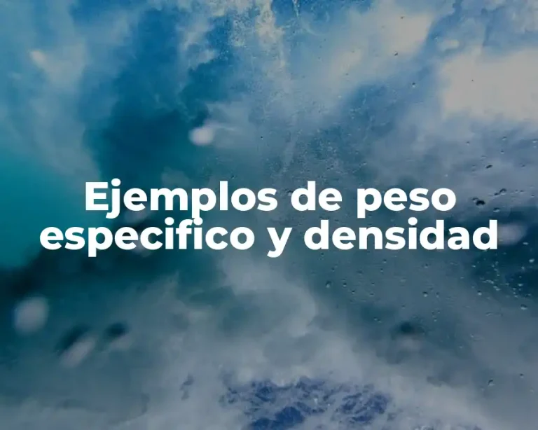 Ejemplos de peso especifico y densidad
