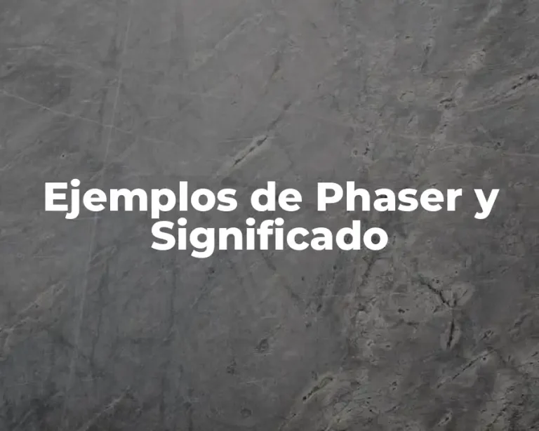 Ejemplos de Phaser y Significado