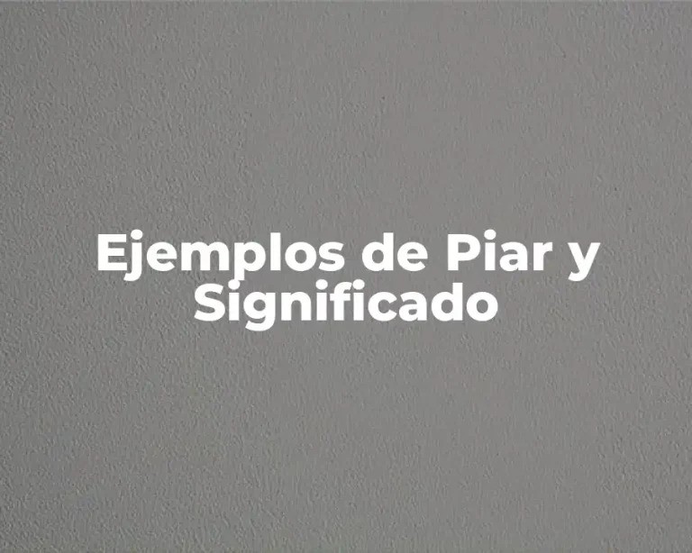 Ejemplos de Piar y Significado