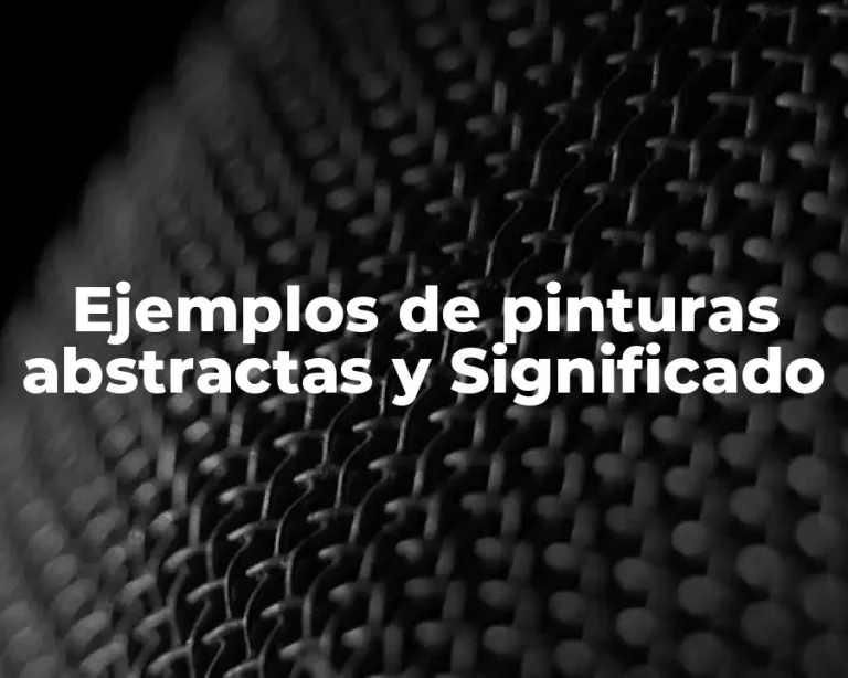 Ejemplos de pinturas abstractas y Significado