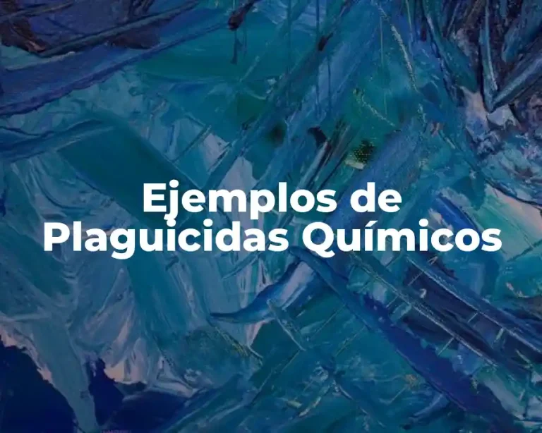 Ejemplos de Plaguicidas Químicos